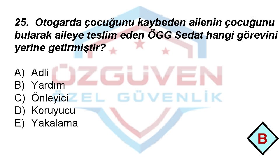 25. Otogarda çocuğunu kaybeden ailenin çocuğunu bularak aileye teslim eden ÖGG Sedat hangi görevini