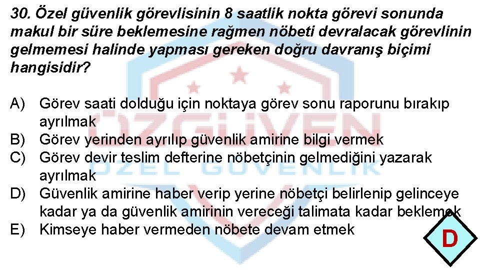 30. Özel güvenlik görevlisinin 8 saatlik nokta görevi sonunda makul bir süre beklemesine rağmen