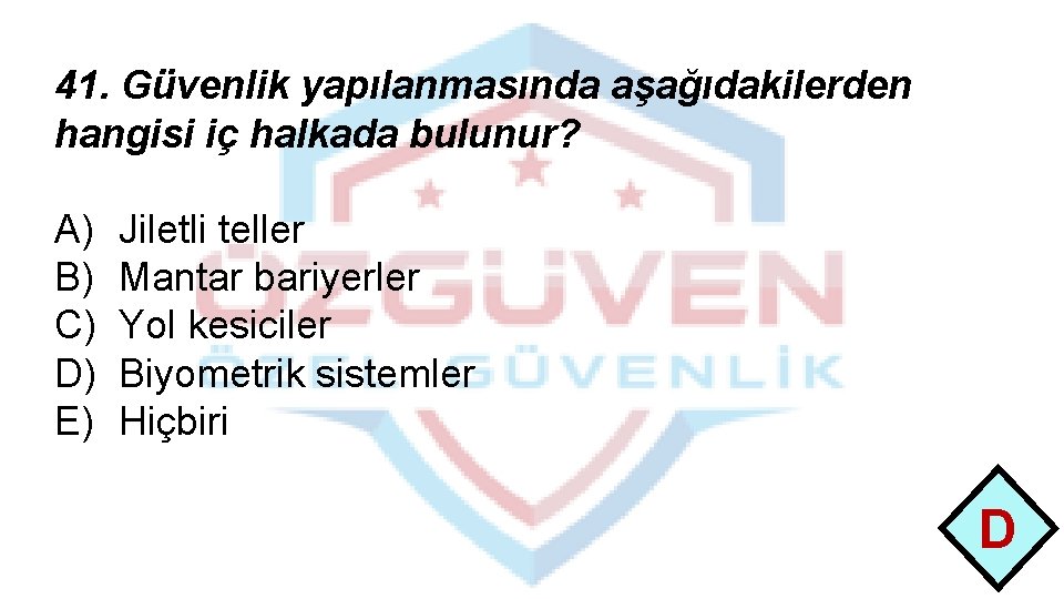 41. Güvenlik yapılanmasında aşağıdakilerden hangisi iç halkada bulunur? A) B) C) D) E) Jiletli