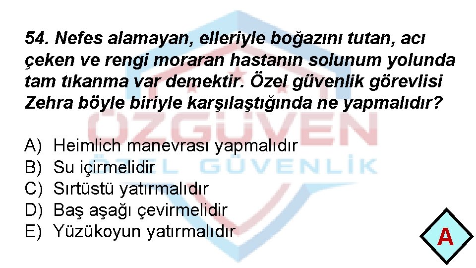 54. Nefes alamayan, elleriyle boğazını tutan, acı çeken ve rengi moraran hastanın solunum yolunda