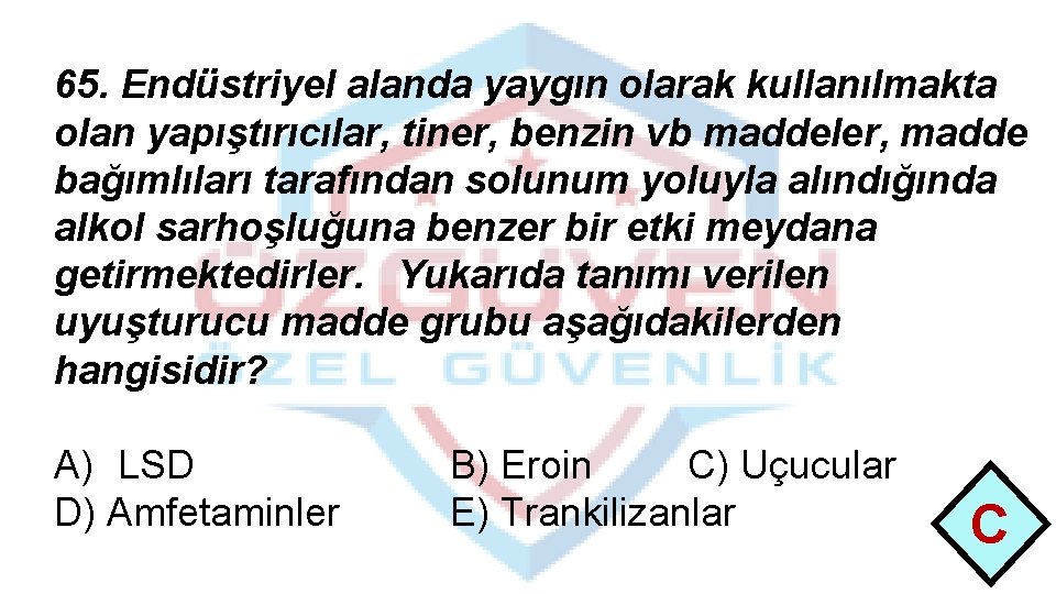 65. Endüstriyel alanda yaygın olarak kullanılmakta olan yapıştırıcılar, tiner, benzin vb maddeler, madde bağımlıları