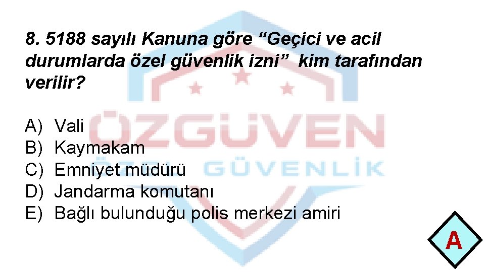 8. 5188 sayılı Kanuna göre “Geçici ve acil durumlarda özel güvenlik izni” kim tarafından