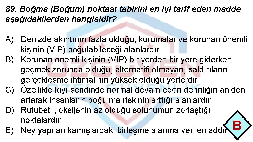 89. Boğma (Boğum) noktası tabirini en iyi tarif eden madde aşağıdakilerden hangisidir? A) Denizde