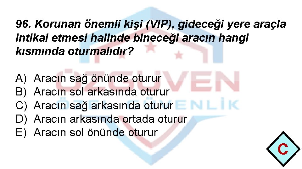 96. Korunan önemli kişi (VIP), gideceği yere araçla intikal etmesi halinde bineceği aracın hangi