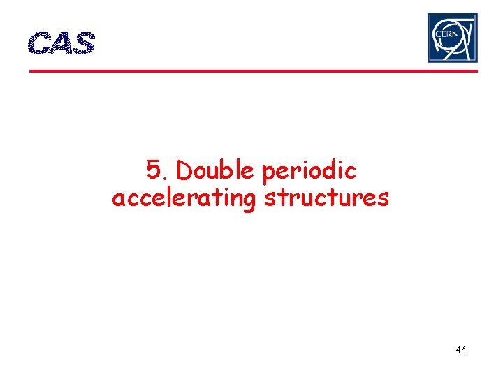 5. Double periodic accelerating structures 46 