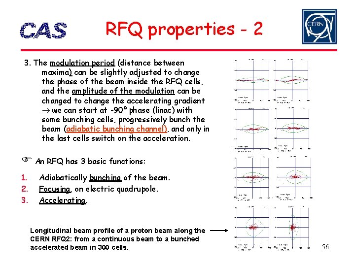 RFQ properties - 2 3. The modulation period (distance between maxima) can be slightly