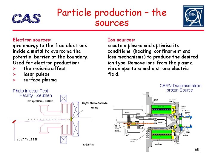 Particle production – the sources Electron sources: give energy to the free electrons inside