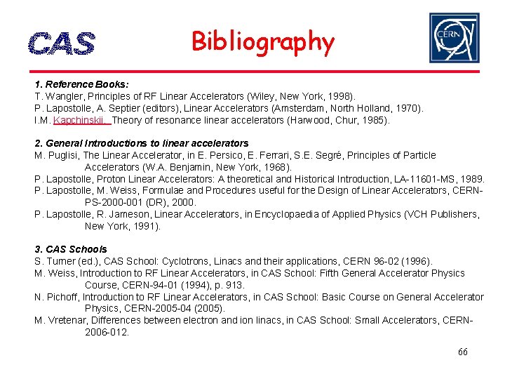 Bibliography 1. Reference Books: T. Wangler, Principles of RF Linear Accelerators (Wiley, New York,