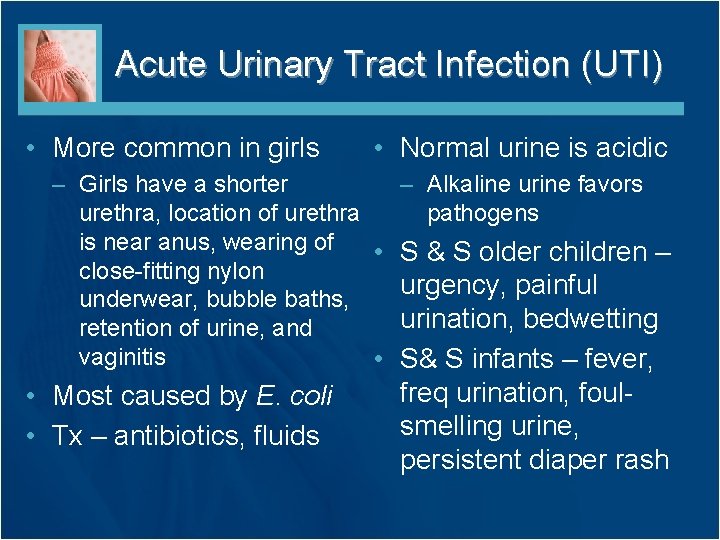 Acute Urinary Tract Infection (UTI) • More common in girls • Normal urine is