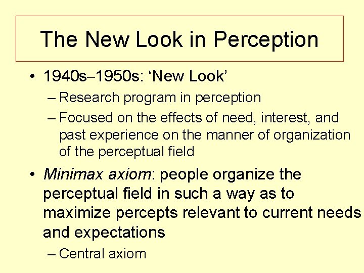 The New Look in Perception • 1940 s– 1950 s: ‘New Look’ – Research