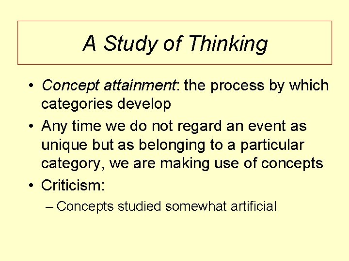 A Study of Thinking • Concept attainment: the process by which categories develop •