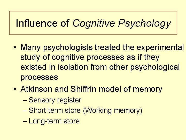 Influence of Cognitive Psychology • Many psychologists treated the experimental study of cognitive processes