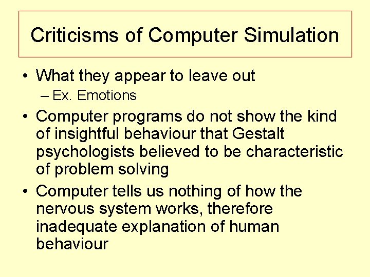 Criticisms of Computer Simulation • What they appear to leave out – Ex. Emotions