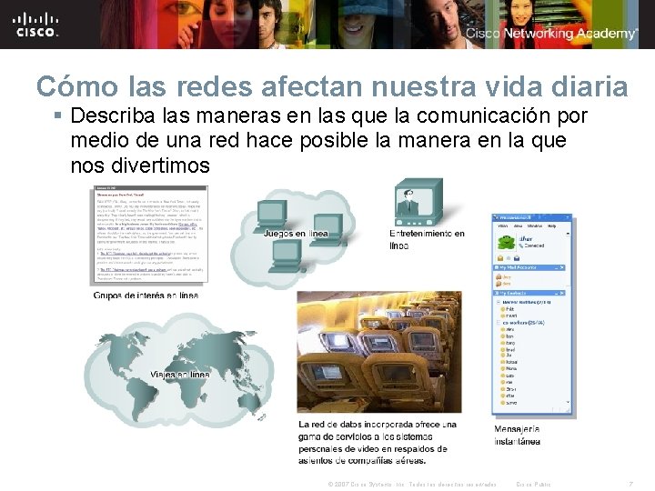 Cómo las redes afectan nuestra vida diaria § Describa las maneras en las que Cómo las redes afectan nuestra vida diaria § Describa las maneras en las que