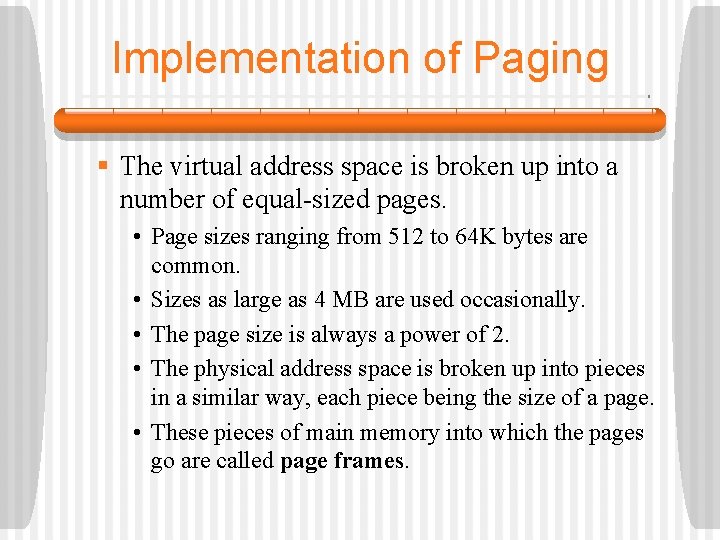 Implementation of Paging § The virtual address space is broken up into a number