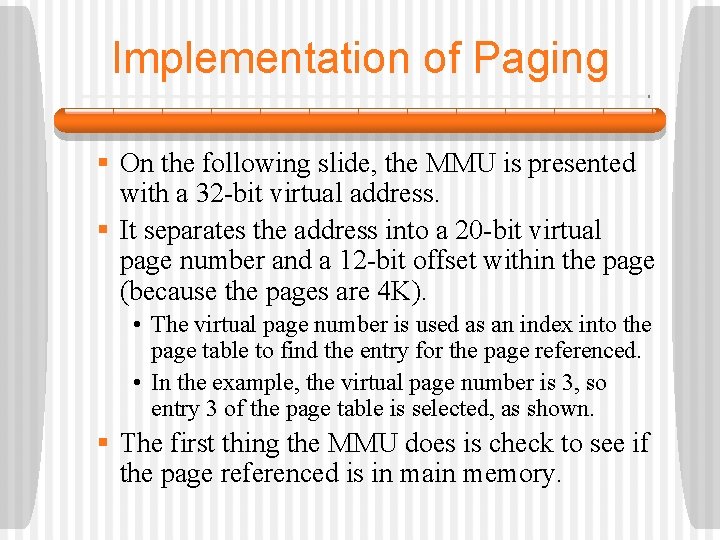 Implementation of Paging § On the following slide, the MMU is presented with a