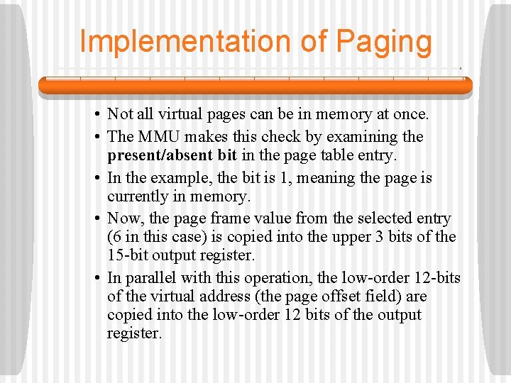 Implementation of Paging • Not all virtual pages can be in memory at once.