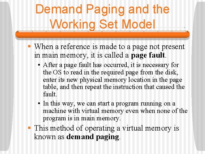 Demand Paging and the Working Set Model § When a reference is made to