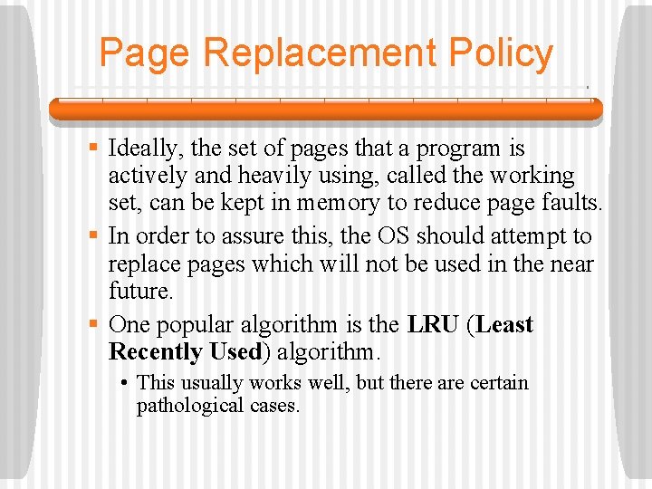 Page Replacement Policy § Ideally, the set of pages that a program is actively