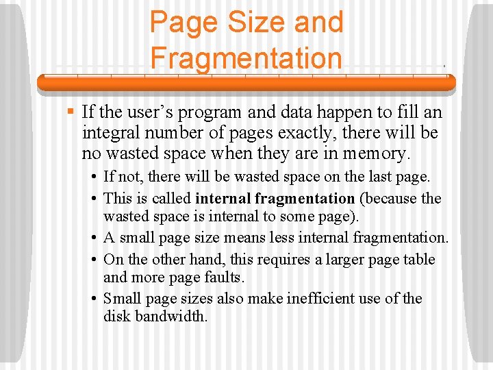 Page Size and Fragmentation § If the user’s program and data happen to fill