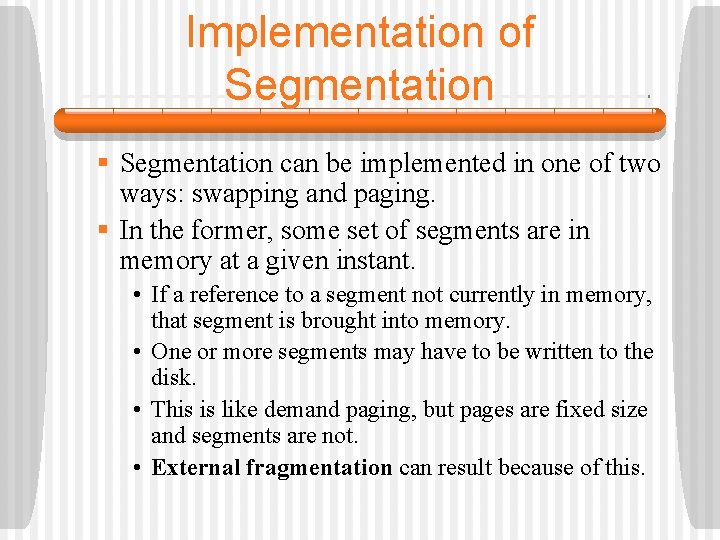 Implementation of Segmentation § Segmentation can be implemented in one of two ways: swapping