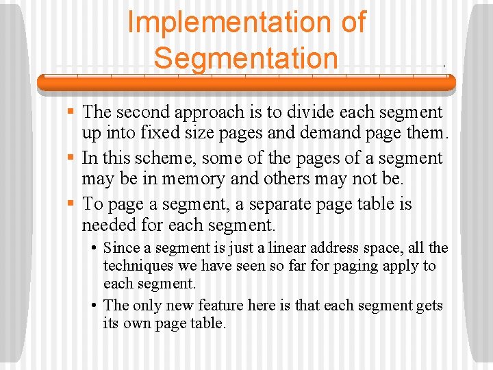 Implementation of Segmentation § The second approach is to divide each segment up into