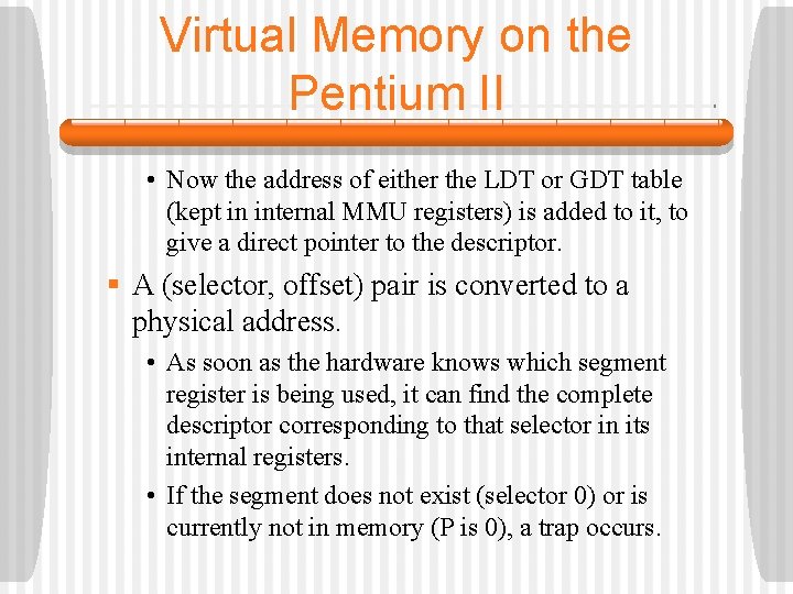 Virtual Memory on the Pentium II • Now the address of either the LDT