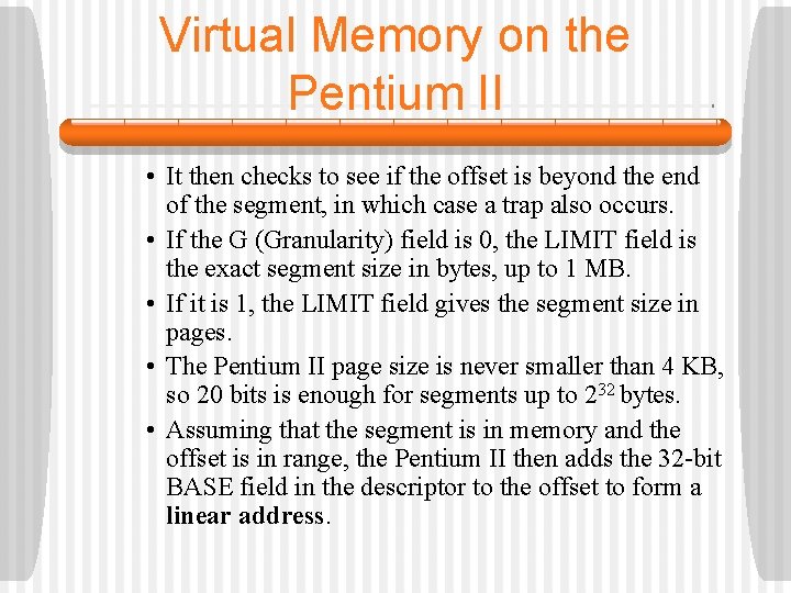 Virtual Memory on the Pentium II • It then checks to see if the
