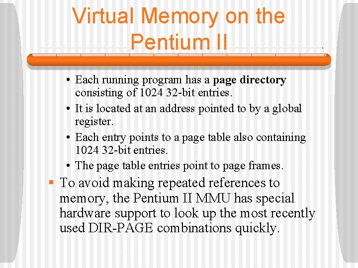 Virtual Memory on the Pentium II • Each running program has a page directory