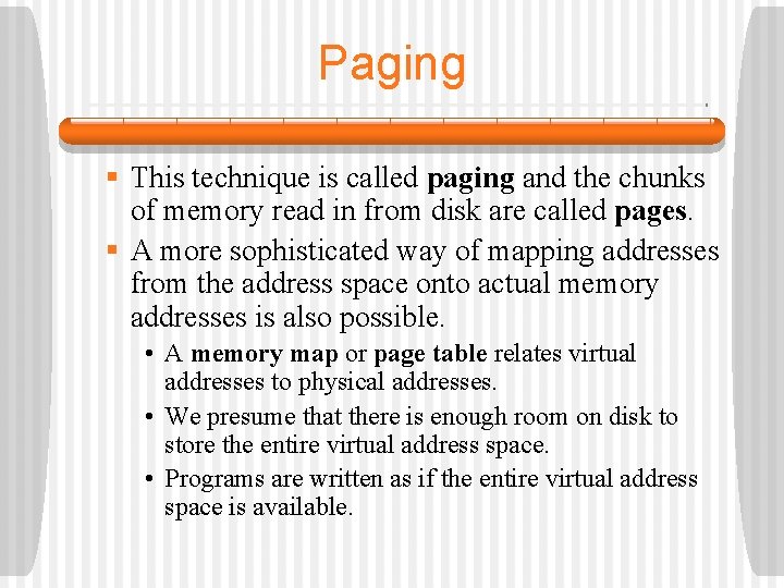 Paging § This technique is called paging and the chunks of memory read in