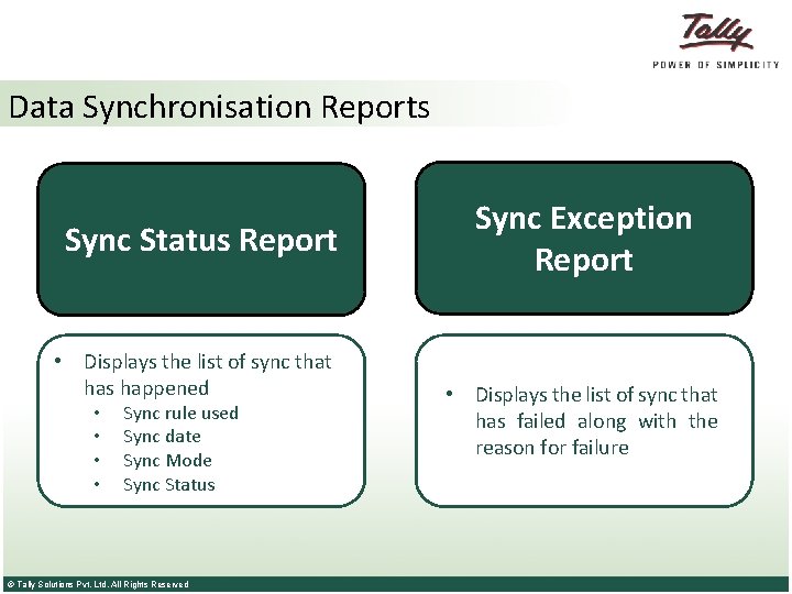 Data Synchronisation Reports Sync Status Report • Displays the list of sync that has