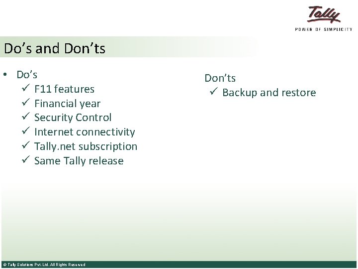 Do’s and Don’ts • Do’s ü F 11 features ü Financial year ü Security