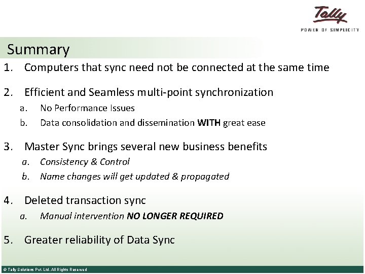 Summary 1. Computers that sync need not be connected at the same time 2.