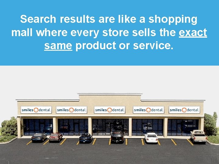 Search results are like a shopping mall where every store sells the exact same