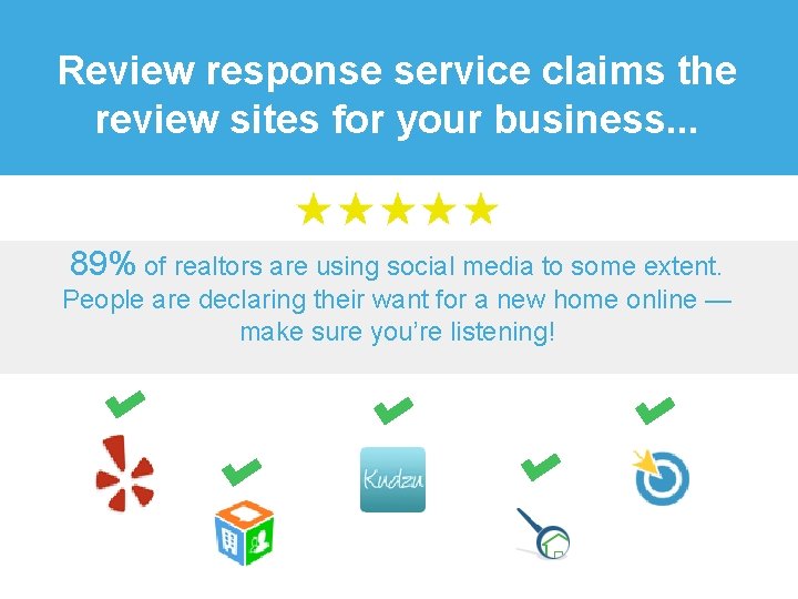 Review response service claims the review sites for your business. . . 89% of