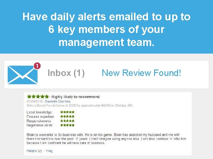 Have daily alerts emailed to up to 6 key members of your management team.
