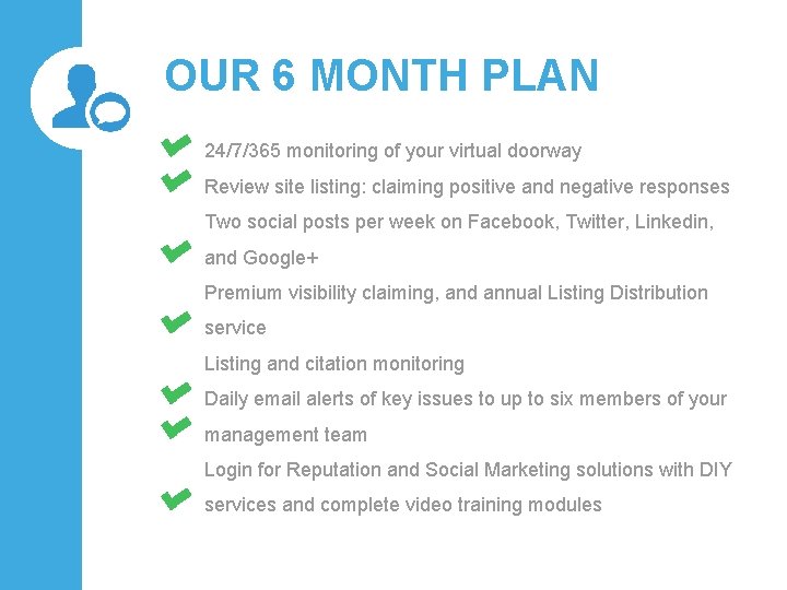OUR 6 MONTH PLAN 24/7/365 monitoring of your virtual doorway Review site listing: claiming