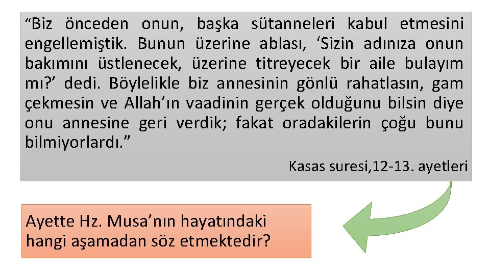 “Biz önceden onun, başka sütanneleri kabul etmesini engellemiştik. Bunun üzerine ablası, ‘Sizin adınıza onun