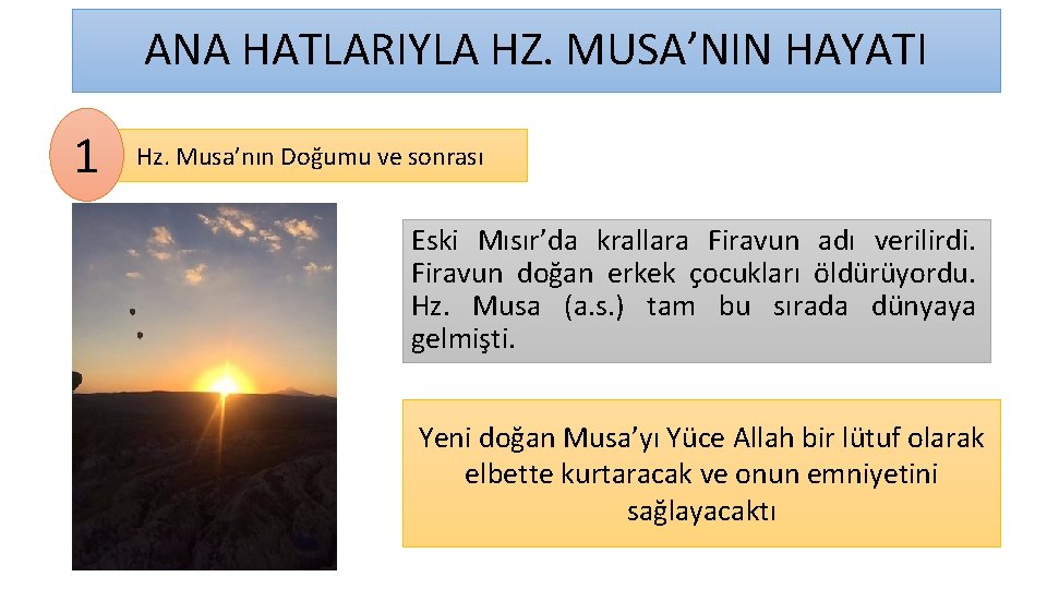 ANA HATLARIYLA HZ. MUSA’NIN HAYATI 1 Hz. Musa’nın Doğumu ve sonrası Eski Mısır’da krallara