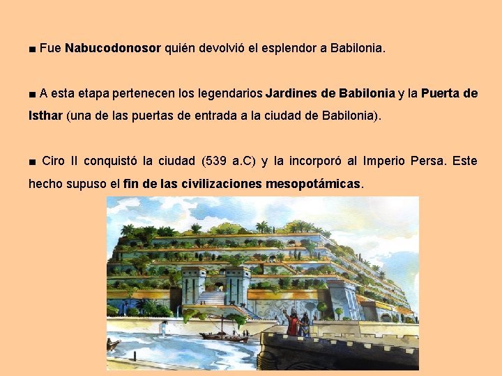 ■ Fue Nabucodonosor quién devolvió el esplendor a Babilonia. ■ A esta etapa pertenecen