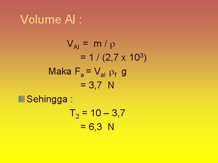 Volume Al : VAl = m / = 1 / (2, 7 x 103)