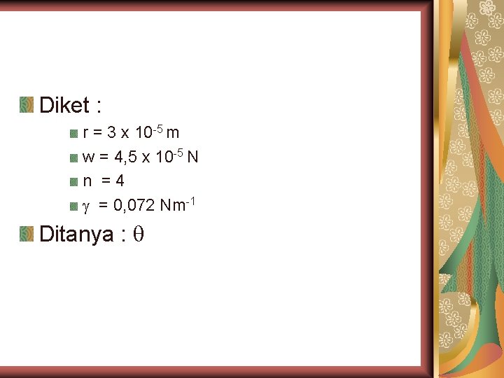 Diket : r = 3 x 10 -5 m w = 4, 5 x