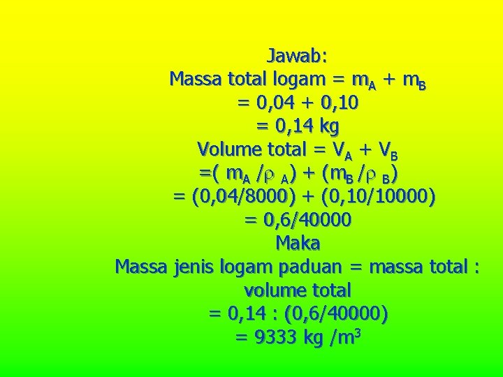 Jawab: Massa total logam = m. A + m. B = 0, 04 +