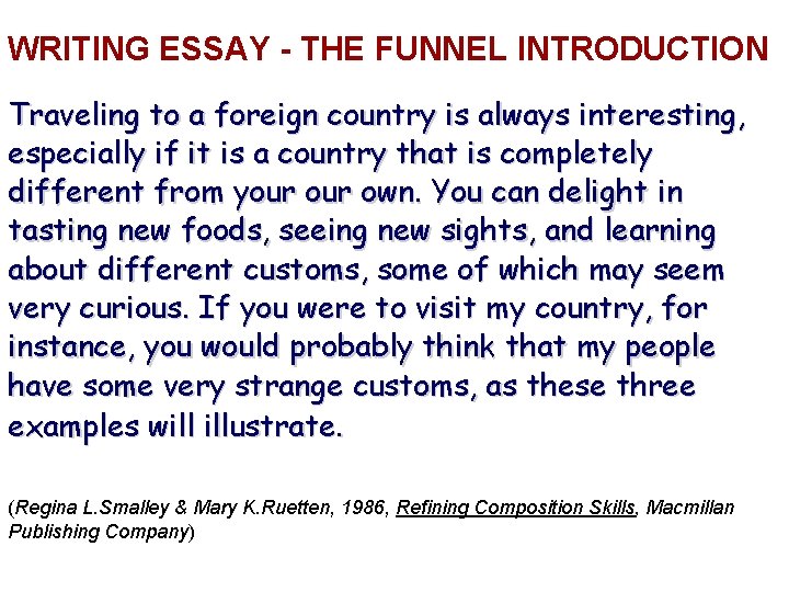 WRITING ESSAY - THE FUNNEL INTRODUCTION Traveling to a foreign country is always interesting,