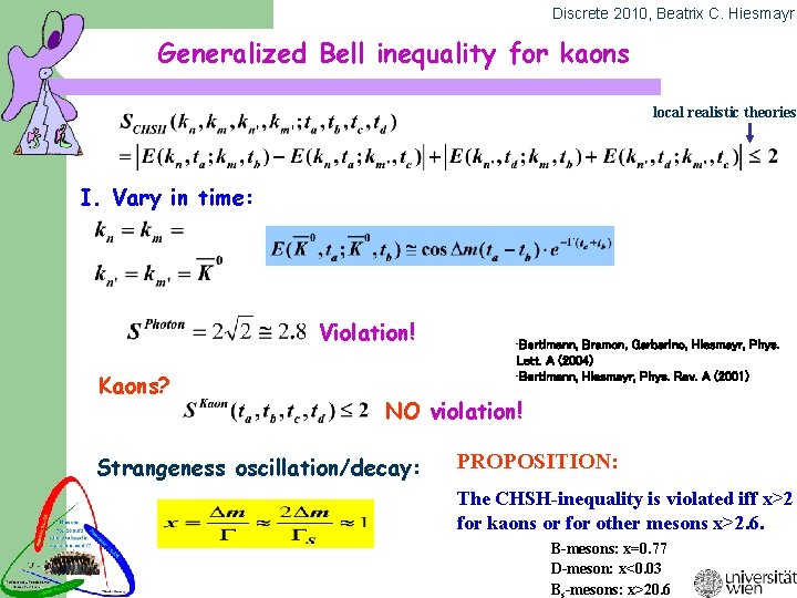 Discrete 2010, Beatrix C. Hiesmayr Generalized Bell inequality for kaons local realistic theories I.