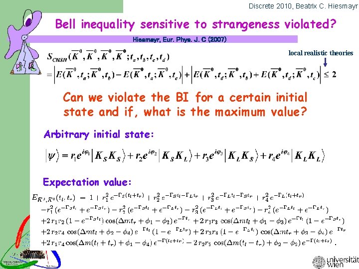 Discrete 2010, Beatrix C. Hiesmayr Bell inequality sensitive to strangeness violated? Hiesmayr, Eur. Phys.