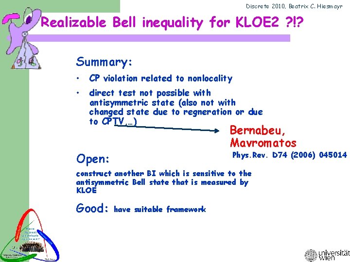 Discrete 2010, Beatrix C. Hiesmayr Realizable Bell inequality for KLOE 2 ? !? Summary: