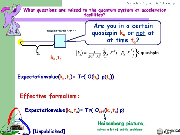 Discrete 2010, Beatrix C. Hiesmayr What questions are raised to the quantum system at