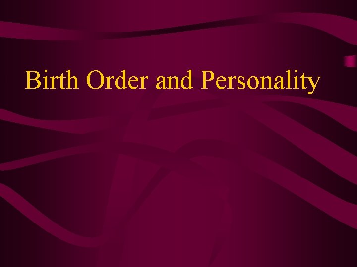 Birth Order and Personality Birth Order and Personality