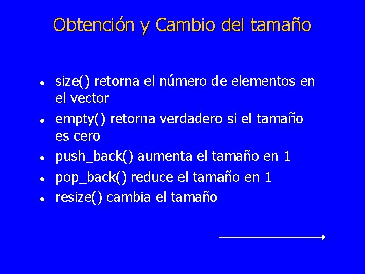 Obtención y Cambio del tamaño l l l size() retorna el número de elementos